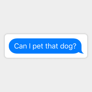 Can I pet that dog? - message sticker Sticker